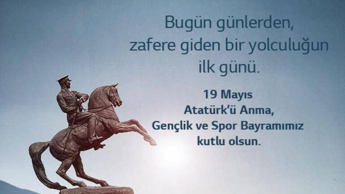 19 Mayıs Atatürk'ü Anma,  Gençlik ve Spor Bayramımız Kutlu Olsun.